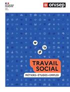 Couverture du livre « Travail social : Métiers, études, emploi » de Collectf aux éditions Onisep