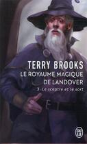 Couverture du livre « Le royaume magique de Landover Tome 3 ; le sceptre et le sort » de Terry Brooks aux éditions J'ai Lu