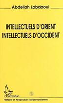 Couverture du livre « Intellectuels d'orient, intellectuels d'occident » de Labdaoui Abdela aux éditions Editions L'harmattan