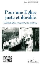 Couverture du livre « Pour une église juste et durable ; célibat libre et appel à la prêtrise » de Paul Winninger aux éditions L'harmattan