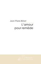 Couverture du livre « L'amour pour remède » de Brinet-J.P aux éditions Le Manuscrit