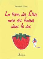 Couverture du livre « La terre des êtres avec des fraises dans le dos » de Paulo De Tarso aux éditions Amalthee