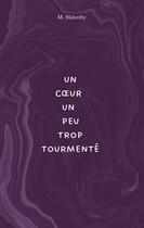 Couverture du livre « Un coeur un peu trop tourmenté » de M. Malesthy aux éditions Books On Demand