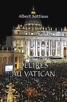 Couverture du livre « Délires au vatican » de Albert Sottiaux aux éditions Edilivre