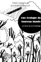 Couverture du livre « Une écologie du Nouveau Monde » de Patrick Matagne et Jean-Francois Beauvais aux éditions Edilivre