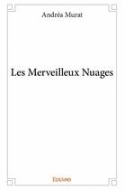 Couverture du livre « Les merveilleux nuages » de Andrea Murat aux éditions Edilivre