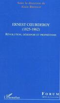 Couverture du livre « Ernest coeurderoy - (1825-1862) - revolution, desespoir et prophetisme » de Alain Brossat aux éditions Editions L'harmattan