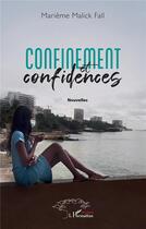 Couverture du livre « Confinement et confidences » de Marieme Malick Fall aux éditions L'harmattan