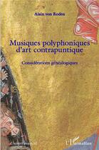 Couverture du livre « Musiques polyphoniques d'art contrapuntique : considérations généalogiques » de Alain Von Roden aux éditions L'harmattan