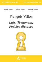 Couverture du livre « Francois villon, lais, testaments, poesies diverses » de Sultan Agathe aux éditions Atlande Editions