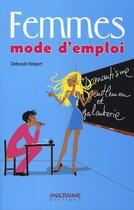 Couverture du livre « Femmes mode d'emploi » de Deborah Helpert aux éditions Anagramme