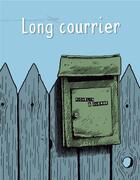 Couverture du livre « Long courrier » de Marc Pichelin et Guillaume Guerse aux éditions Six Pieds Sous Terre