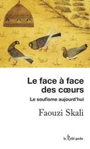 Couverture du livre « Le face à face des coeurs : le soufisme aujourd'hui » de Faouzi Skali aux éditions Relie