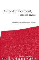 Couverture du livre « Jaco Van Dormael, écrire le chaos ; dialogue avec Frédérique Dolphijn » de Jaco Van Dormael et Frederique Dolphijn aux éditions Esperluete