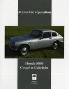 Couverture du livre « Honda S800 coupé & cabriolet ; manuel de réparation » de  aux éditions Editions Du Palmier