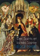 Couverture du livre « Des saints et la très Sainte Vierge Marie » de Bernadette Bourbon aux éditions R.a. Image