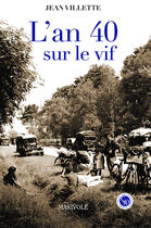 Couverture du livre « L'an 40 sur le vif » de Jean Villette aux éditions Marivole Editions