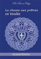 Couverture du livre « La chasse aux prêtres : Pro Deo et Rege » de Mauricette Vial-Andru aux éditions Saint Jude