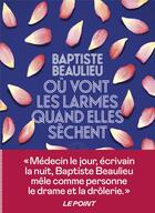 Couverture du livre « Où vont les larmes quand elles sèchent » de Baptiste Beaulieu aux éditions L'iconoclaste