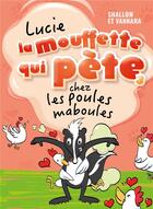 Couverture du livre « Lucie la mouffette qui pète chez les poules maboules » de Vannara et Shallow aux éditions Les 3 As