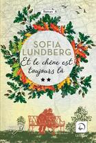 Couverture du livre « Et le chêne est toujours là t.2 » de Sofia Lundberg aux éditions Editions De La Loupe