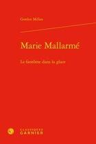 Couverture du livre « Marie Mallarmé ; le fantôme dans la glace » de Gordon Millan aux éditions Classiques Garnier