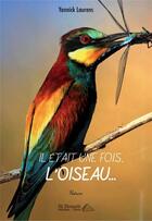 Couverture du livre « Il etait une fois, l'oiseau » de Laurens Yannick aux éditions Saint Honore Editions