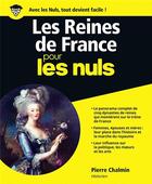 Couverture du livre « Les reines de France pour les nuls » de Pierre Chalmin et Marc Chalvin aux éditions First