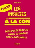 Couverture du livre « Les insultes à la con » de Laurent Gaulet aux éditions First