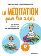 Couverture du livre « La meditation pour les ados » de Champeaux-Cunin M-C. aux éditions Marabout