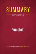 Couverture du livre « Summary: Rumsfeld : Review and Analysis of Andrew Cockburn's Book » de Businessnews Publish aux éditions Political Book Summaries