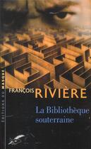 Couverture du livre « La bibliothèque souterraine : Blasphème tome III » de Francois Riviere aux éditions Editions Du Masque