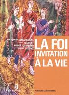 Couverture du livre « La foi ; invitation à la vie » de Lacroix Et Al aux éditions Editions De L'atelier