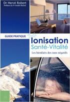 Couverture du livre « Ionisation santé-vitalité ; les bienfaits des ions négatifs » de Herve Robert aux éditions Dauphin