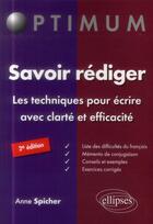 Couverture du livre « Savoir rediger. les techniques pour ecrire avec clarte et efficacite - 2e edition » de Anne Spicher aux éditions Ellipses