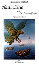 Couverture du livre « Haïti chérie ou le rêve confisqué » de Anne-Marie Colome aux éditions L'harmattan