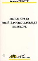 Couverture du livre « Migration et societe pluriculturelle en europe » de Antonio Perotti aux éditions L'harmattan