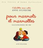 Couverture du livre « Fabulettes sans notes pour marmots et marmottes » de Sylvestre/Ferrier aux éditions Actes Sud