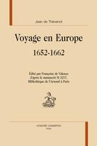 Couverture du livre « Voyage en Europe ; 1652-1662 » de Jean De Thevenot aux éditions Honore Champion