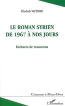 Couverture du livre « ROMAN SYRIEN DE 1967 A NOS JOURS : Ecritures de renouveau » de Elisabeth Vauthier aux éditions L'harmattan