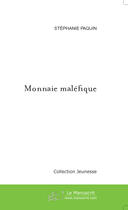 Couverture du livre « Monnaie Malefique » de Paquin Stephanie aux éditions Le Manuscrit