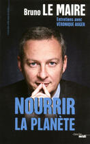 Couverture du livre « Nourrir la planète » de Bruno Lemaire aux éditions Le Cherche-midi