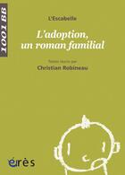 Couverture du livre « L'adoption, un roman familial » de Christian Robineau et L'Escabelle aux éditions Eres