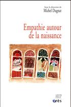 Couverture du livre « Empathie autour de la naissance » de Michel Dugnat aux éditions Eres
