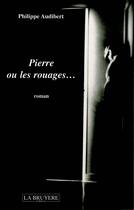 Couverture du livre « PIERRE OU LES ROUAGES » de Audibert Philippe aux éditions La Bruyere