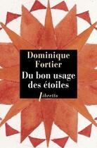 Couverture du livre « Du bon usage des étoiles » de Dominique Fortier aux éditions Libretto