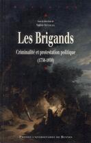 Couverture du livre « Les brigands ; criminalité et protestation politique (1750-1850) » de Valerie Sottocasa aux éditions Pu De Rennes
