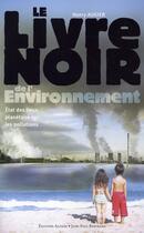 Couverture du livre « Le livre noir de l'environnement ; état des lieux planétaire sur les pollutions » de Henry Augier aux éditions Alphee.jean-paul Bertrand