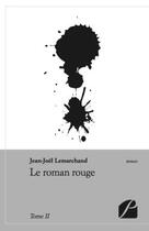 Couverture du livre « Le roman rouge Tome 2 » de Jean-Joel Lemarchand aux éditions Editions Du Panthéon