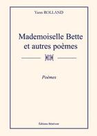 Couverture du livre « Mademoiselle Bette et autres poèmes » de Yann Rolland aux éditions Benevent